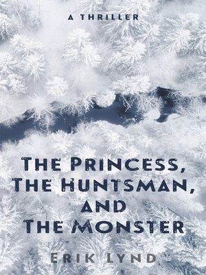 cover image of The Princess, the Huntsman, and the Monster